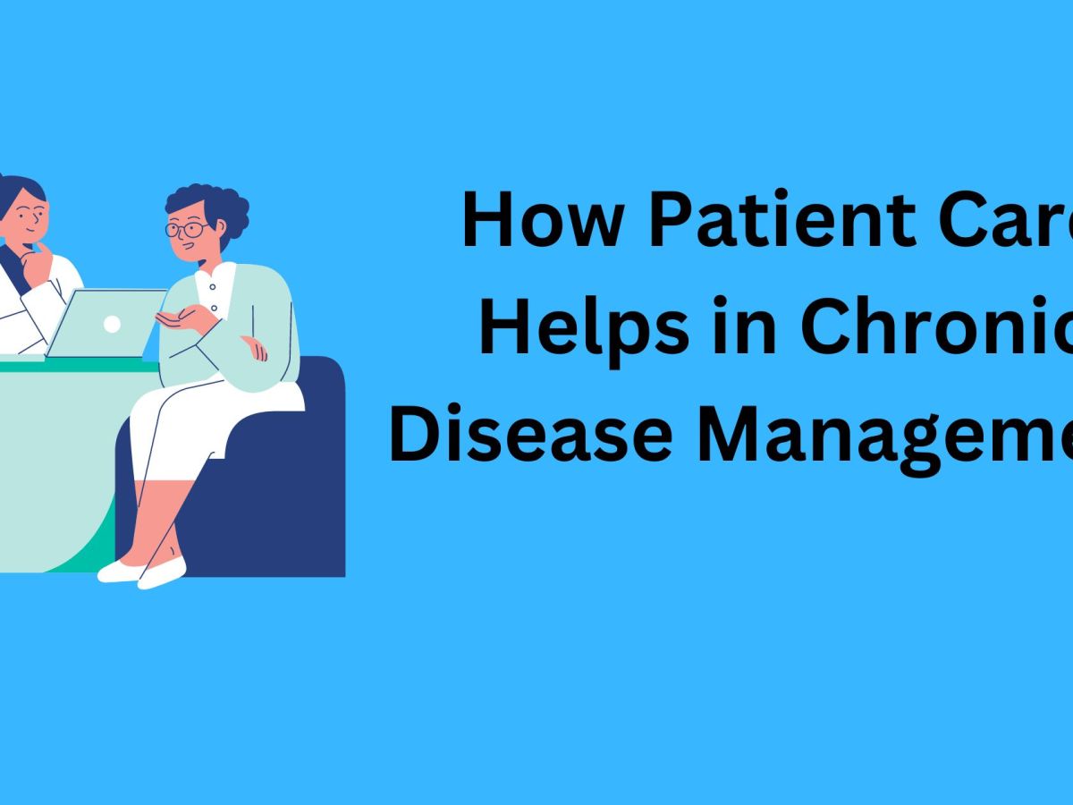 How Patient Care Helps in Chronic Disease&nbsp;Management